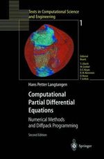 Computational Partial Differential Equations : Numerical Methods and Diffpack Programming : Numerical Methods and Diffpack Programming - Hans Petter Langtangen