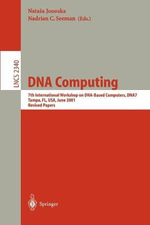 DNA Computing : 7th International Workshop on DNA-Based Computers, DNA7, Tampa, FL, USA, June 10-13, 2001, Revised Papers - Natasa Jonoska