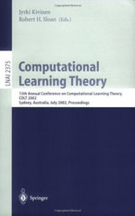Computational Learning Theory : 15th Annual Conference on Computational Learning Theory, Colt 2002, Sydney, Australia, July 8-10, 2002. Proceedings - Jyrki Kivinen