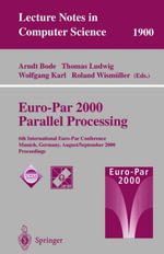 Euro-Par 2000 Parallel Processing : 6th International Euro-Par Conference Munich, Germany, August 29 - September 1, 2000 Proceedings - Arndt Bode