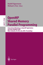 OpenMP Shared Memory Parallel Programming : International Workshop on OpenMP Applications and Tools, WOMPAT 2001, West Lafayette, IN, USA, July 30-31, 2001 Proceedings - Rudolf Eigenmann