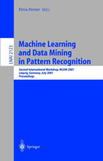 Machine Learning and Data Mining in Pattern Recognition : Second International Workshop, MLDM 2001, Leipzig, Germany, July 25-27, 2001. Proceedings - Petra Perner