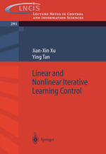 Linear and Nonlinear Iterative Learning Control - Jian-Xin Xu