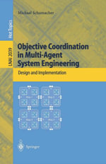 Objective Coordination in Multi-Agent System Engineering : Design and Implementation - Michael Schumacher