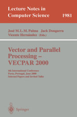 Vector and Parallel Processing - VECPAR 2000 : 4th International Conference, Porto, Portugal, June 21-23, 2000, Selected Papers and Invited Talks - Jose M.L.M. Palma