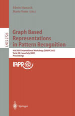 Graph Based Representations in Pattern Recognition : 4th IAPR International Workshop, GbRPR 2003, York, UK, June 30 - July 2, 2003. Proceedings - Edwin Hancock
