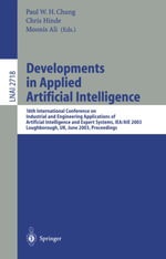Developments in Applied Artificial Intelligence : 16th International Conference on Industrial and Engineering Applications of Artificial Intelligence and Expert Systems, IEA/AIE 2003, Laughborough, UK, June 23-26, 2003, Proceedings - Ali Moonis