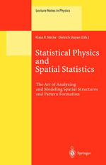Statistical Physics and Spatial Statistics : The Art of Analyzing and Modeling Spatial Structures and Pattern Formation - Klaus Mecke