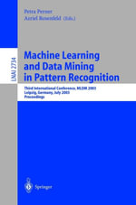 Machine Learning and Data Mining in Pattern Recognition : Third International Conference, MLDM 2003, Leipzig, Germany, July 5-7, 2003, proceedings - Petra Perner