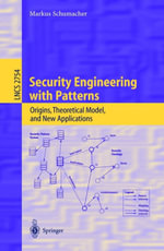 Security Engineering with Patterns : Origins, Theoretical Models, and New Applications - Markus Schumacher