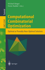 Computational Combinatorial Optimization : Optimal or Provably Near-Optimal Solutions