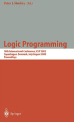 Logic Programming : 18th International Conference, ICLP 2002, Copenhagen, Denmark, July 29 - August 1, 2002 Proceedings - Peter J.  Stuckey