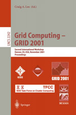 Grid Computing - GRID 2001 : Second International Workshop, Denver, CO, USA, November 12, 2001. Proceedings - Craig A. Lee