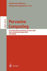 Pervasive Computing : First International Conference, Pervasive 2002, Zurich, Switzerland, August 26-28, 2002. Proceedings - Friedemann Mattern
