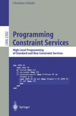 Programming Constraint Services : High-Level Programming of Standard and New Constraint Services - Christian Schulte