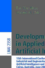 Developments in Applied Artificial Intelligence : 15th International Conference on Industrial and Engineering. Applications of Artificial Intelligence and Expert Systems, IEA/AIE 2002, Cairns, Australia, June 17-20, 2002. Proceedings - Tim Hendtlass