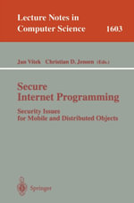 Secure Internet Programming : Security Issues for Mobile and Distributed Objects - Jan Vitek