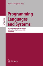 Programming Languages and Systems : 4th Asian Symposium, APLAS 2006, Sydney, Australia, November 8-10, 2006, Proceedings - N. Kobayashi