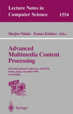 Advanced Multimedia Content Processing : First International Conference, AMCP'98, Osaka, Japan, November 9-11, 1998, Proceedings - Sh?jir? Nishio