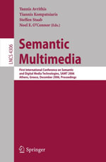 Semantic Multimedia : First International Conference on Semantic and Digital Media Technologies, SAMT 2006, Athens, Greece, December 6-8, 2006, Proceedings - Yannis Avrithis