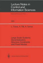 Large Scale Systems : Decentralization, Structure Constraints, and Fixed : Lecture Notes in Control and Information Sciences - Louise Trave