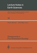 Developments in Four-Dimensional Geodesy : Lecture Notes in Earth Sciences - Fritz K. Brunner