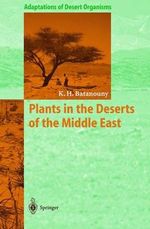 Plants in the Deserts of the Middle East : Adaptations of Desert Organisms - Kamal H. Batanouny