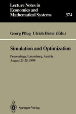 Simulation and Optimization : Proceedings of the International Workshop on Computationally Intensive Methods in Simulation and Optimization Held at the International Institute for Applied Systems Analysis (Iiasa), Laxenburg, Austria, August 23-25, 1990 - Georg Pflug