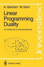 Linear Programming Duality : An Introduction to Oriented Matroids - Achim Bachem