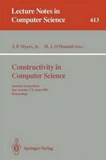 Constructivity in Computer Science : Summer Symposium, San Antonio, TX, June 19-22, 1991. Proceedings - J.Paul Jr. Myers