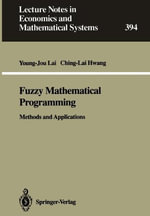 Fuzzy Mathematical Programming : Methods and Applications : Lecture Notes in Economics and Mathematical Systems - Young-Jou Lai