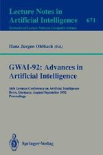 GWAI-92 : Advances in Artificial Intelligence : 16th German Conference on Artificial Intelligence, Bonn, Germany, August 31 - September 3, 1992. Proceedings - Hans J. Ohlbach
