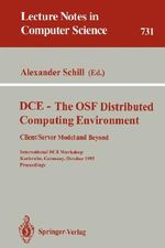 DCE - The OSF Distributed Computing Environment, Client/Server Model and Beyond : International DCE Workshop, Karlsruhe, Germany, October 7-8, 1993. Proceedings - Alexander Schill