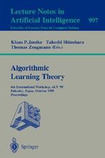 Algorithmic Learning Theory : 4th International Workshop, ALT '93, Tokyo, Japan, November 8-10, 1993. Proceedings - Klaus P. Jantke