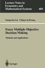 Fuzzy Multiple Objective Decision Making : Methods and Applications - Young-Jou Lai