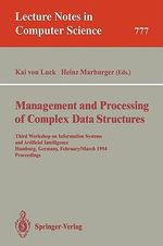 Management and Processing of Complex Data Structures : Third Workshop on Information Systems and Artificial Intelligence, Hamburg, Germany, February 28 - March 2, 1994. Proceedings - Kai v. Luck