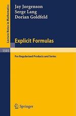 Explicit Formulas : For Regularized Products and Series - Jay Jorgenson