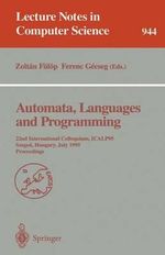 Automata, Languages and Programming : 22nd International Colloquium, ICALP 95, Szeged, Hungary, July 10 - 14, 1995. Proceedings - Zoltan Fülöp