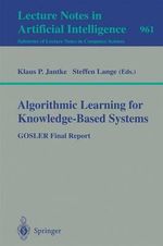 Algorithmic Learning for Knowledge-Based Systems : GOSLER Final Report - Klaus P. Jantke