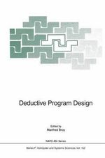 Deductive Program Design : NATO A S I SERIES SERIES III, COMPUTER AND SYSTEMS SCIENCES - Manfred Broy