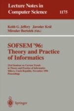 SOFSEM '96 : Theory and Practice of Informatics : 23rd Seminar on Current Trends in Theory and Practice of Informatics, Milovy, Czech Republic, November 23 - 30, 1996. Proceedings - Keith G. Jeffery