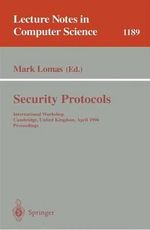 Security Protocols : International Workshop Cambridge, United Kingdom April 10-12, 1996 Proceedings - Mark Lomas