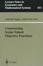 Constructing Scalar-Valued Objective Functions : Proceedings of the Third International Conference on Econometric Decision Models, University of Hagen, September 5-8, 1995 - Andranik Tangian