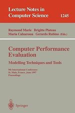 Computer Performance Evaluation Modelling Techniques and Tools : 9th International Conference, St. Malo, France, June 3-6, 1997 Proceedings - Raymond Marie