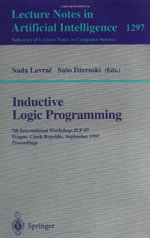 Inductive Logic Programming : 7th International Workshop, Ilp-97, Prague, Czech Republic, September 17-20, 1997, Proceedings - Nada Lavra?