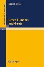 Green Functors and G-sets : Lecture Notes in Mathematics - serge Bouc