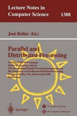 Parallel and Distributed Processing : 10th International IPPS/SPDP'98 Workshops, Held in Conjunction with the 12th International Parallel Processing Symposium on Parallel and 9th Symposium on Parallel and Distributed Processing, Orlando, Florida, U. S. A., March 30-April 3, 1998 - Jose Rolim