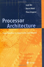 Processor Architecture : From Dataflow to Superscalar and Beyond - Jurij Silc