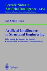Artificial Intelligence in Structural Engineering : Information Technology for Design, Collaboration, Maintenance, and Monitoring - Ian Smith