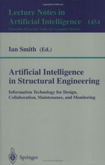 Artificial Intelligence in Structural Engineering : Information Technology for Design, Collaboration, Maintenance, and Monitoring - Ian Smith